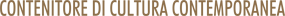 CONTENITORE DI CULTURA CONTEMPORANEA